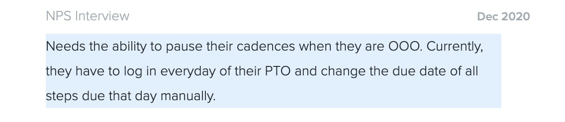 NPS Interview note from Dec 2020: Needs the ability to pause their cadences when they are OOO