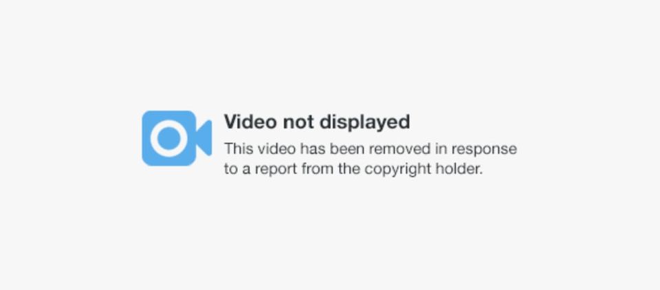 Placeholder reading "Video not displayed—This video has been removed in response to a report from the copyright holder"