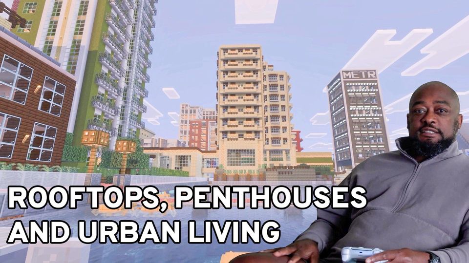 A bald, bearded man in a gray hoodie holds a game controller beside a Minecraft city; text reads “Rooftops, Penthouses and Urban Living”