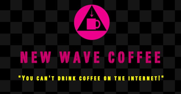 New Wave Coffee logo in pink on a black checkerboard with the tagline You can't drink coffee on the internet!