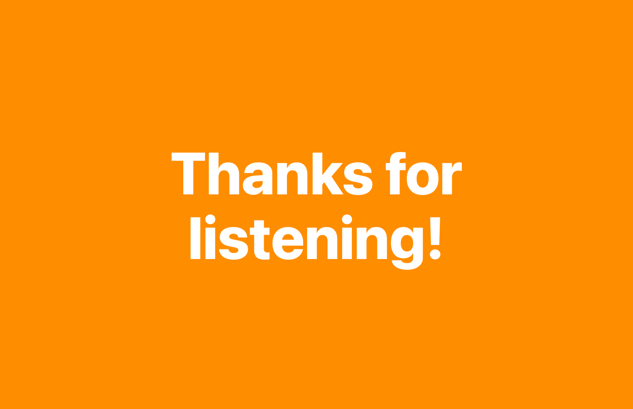 Orange slide with white bold text reading "Thanks for listening!