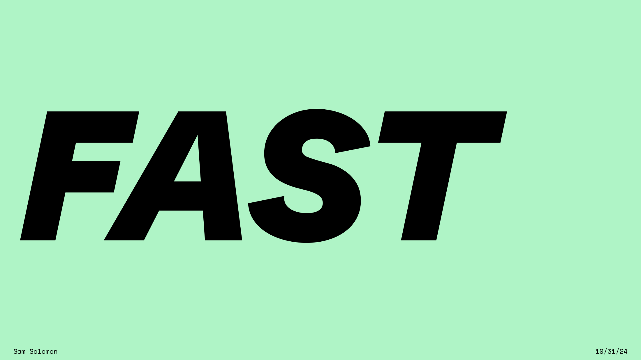 Bold black italic text reading "FAST" on a mint green background, with "Sam Solomon" and "10/31/24" in small text at the bottom corners