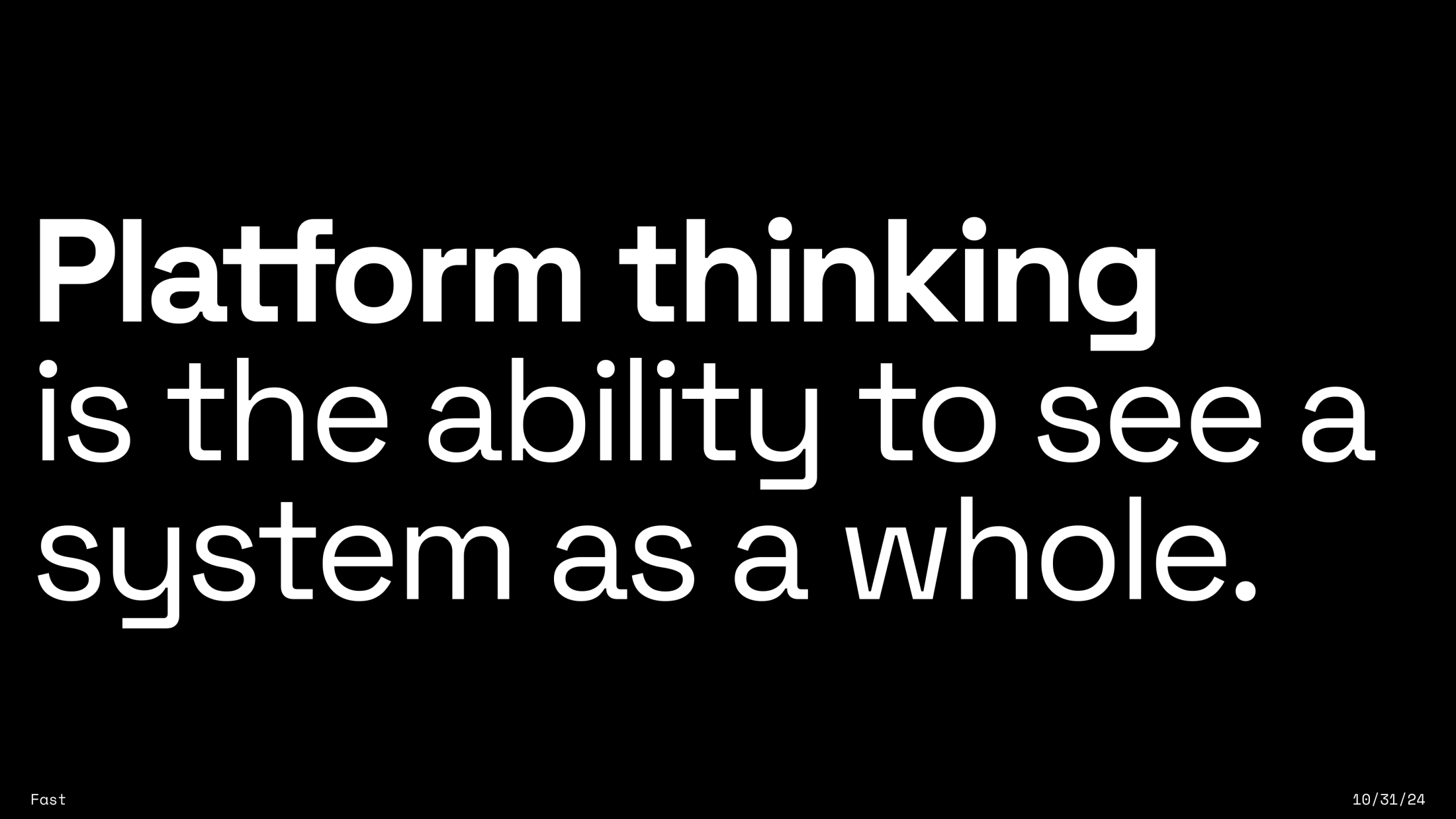 Slide with white text on black: "Platform thinking is the ability to see a system as a whole