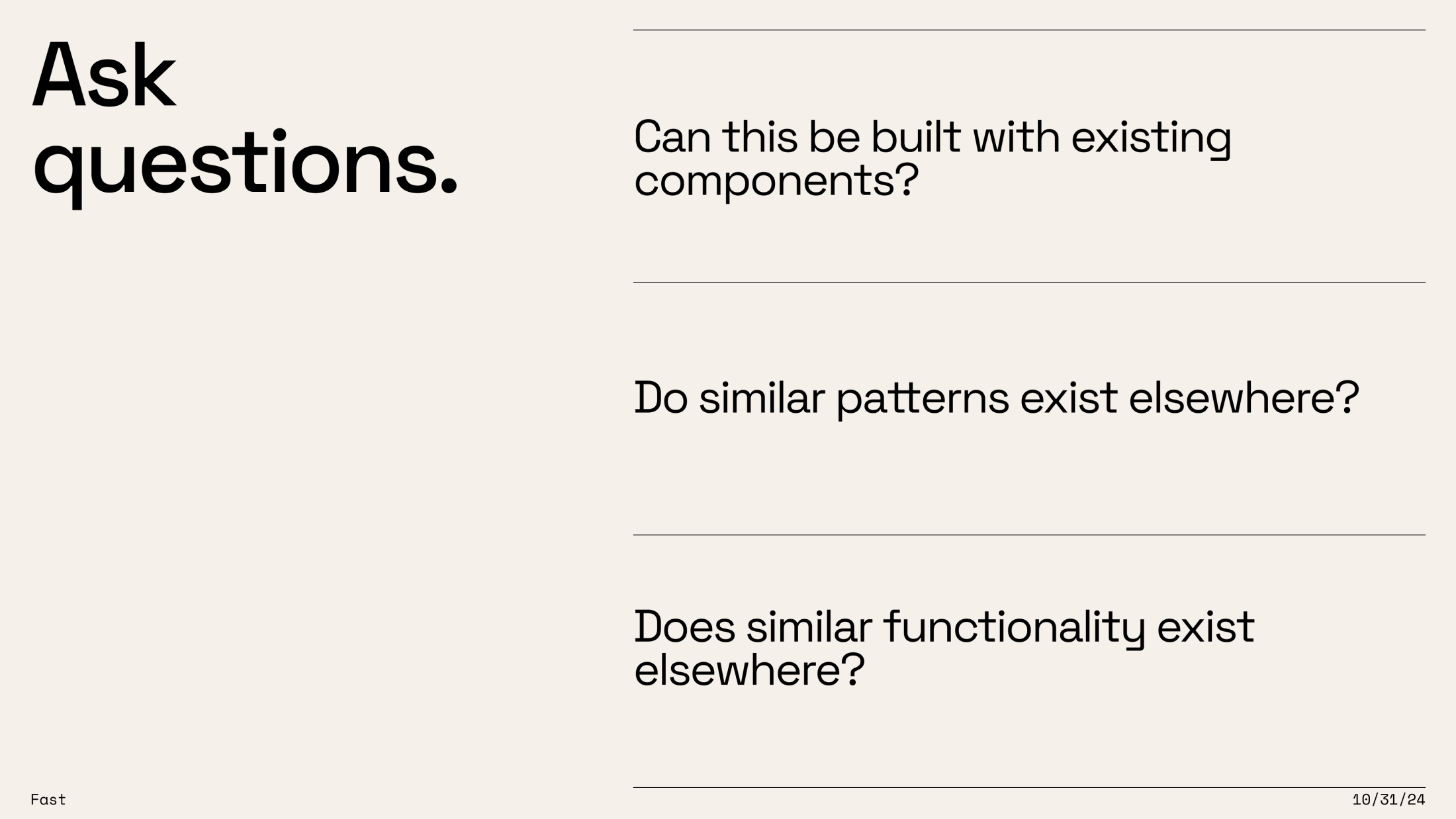 Slide titled "Ask questions." listing: "Can this be built with existing components? Do similar patterns exist elsewhere? Does similar functionality exist elsewhere?