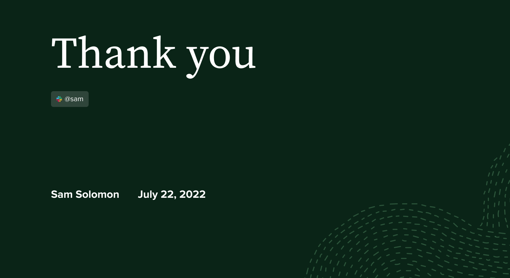 Dark green presentation slide reading "Thank you" with a Slack @sam handle, credited to Sam Solomon on July 22, 2022